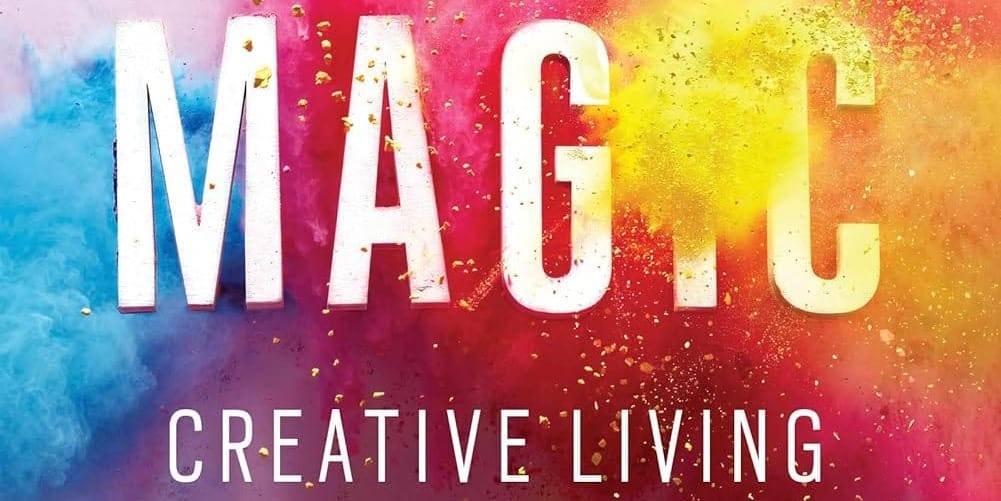 Big Magic: Creative Living Beyond Fear by Elizabeth Gilbert Book Cover